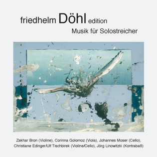 Friedhelm Döhl Edition Vol. X Musik für Solostreicher