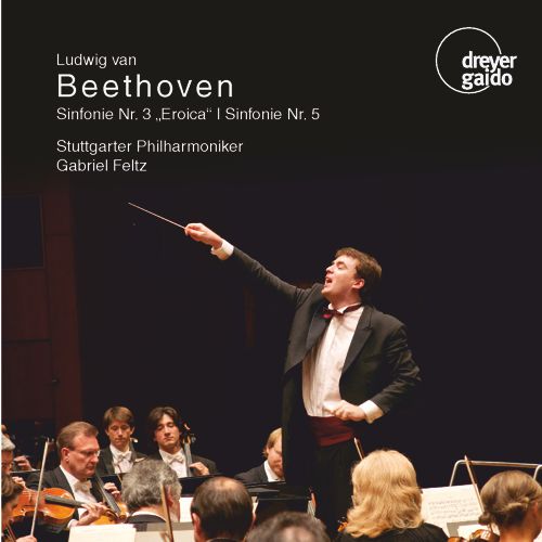 Ludwig van Beethoven Sinfonie Nr. 3 „Eroica“ | Sinfonie Nr. 5 Stuttgarter Philharmoniker | Gabriel Feltz