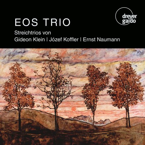 EOS TRIO Streichtrios von Gideon Klein | Józef Koffler | Ernst Naumann